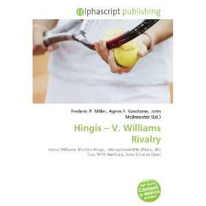  Hingis   V. Williams Rivalry (9786134282253) Frederic P 