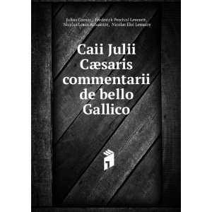  Caii Julii CÃ¦saris commentarii de bello Gallico Frederick 