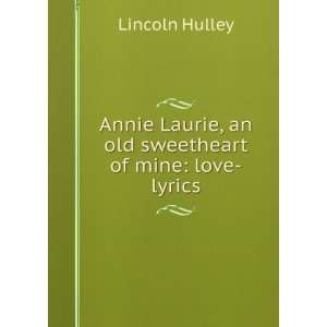  Annie Laurie, an old sweetheart of mine love lyrics 