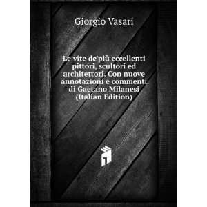   Con nuove annotazioni e commenti di Gaetano Milanesi (Italian Edition