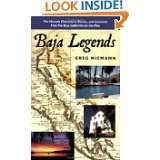 Baja Legends The Historic Characters, Events, and Locations That Put 