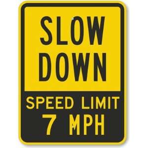 Slow Down   Speed Limit 7 MPH Engineer Grade Sign, 24 x 18