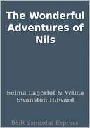   The Wonderful Adventures Of Nils by Selma Lagerlof 