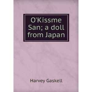  OKissme San; a doll from Japan Harvey Gaskell Books