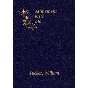 Atonement. v.10 William Tucker  Books