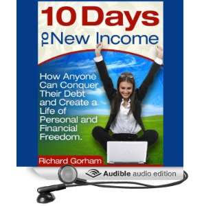 10 Days to New Income How Anyone Can Conquer Their Debt And Create A 