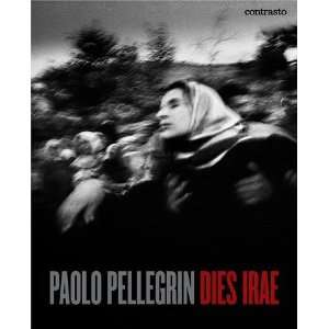  DIES IRAE [Hardcover] Paolo Pellegrin Books