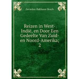   Van Zuid  en Noord Amerika;. 2 Gerardus Balthasar Bosch Books