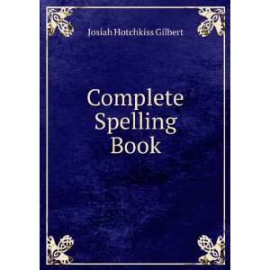 Complete Spelling Book Josiah Hotchkiss Gilbert  Books