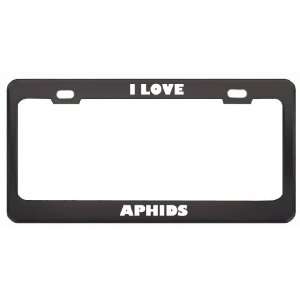  I Love Aphids Animals Metal License Plate Frame Tag Holder 