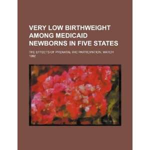  Very low birthweight among Medicaid newborns in five 