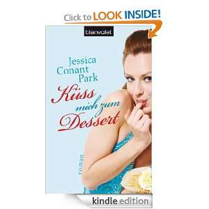 Küss mich zum Dessert Roman (German Edition) Jessica Conant Park 