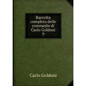   completa delle commedie di Carlo Goldoni. 9 Carlo Goldoni Books