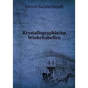    Krystallographische Winkeltabellen Victor Goldschmidt Books