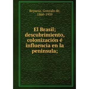   influencia en la peniÌnsula; Gonzalo de, 1860 1939 Reparaz Books