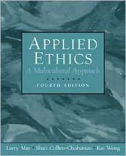 Applied Ethics A Multicultural Approach, (0131898027), Larry May 