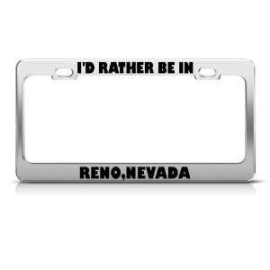 Rather Be In Reno Nevada license plate frame Stainless Metal Tag 