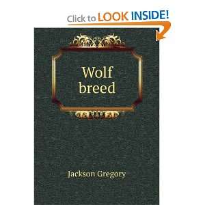  Wolf breed Jackson Gregory Books