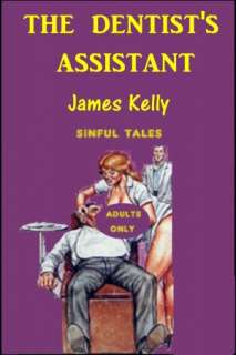   Dentists Assistant by James Kelly, Sinful Tales  NOOK Book (eBook