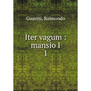  Iter vagum  mansio I. 1 Raimondo Guarini Books