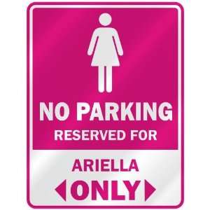  NO PARKING  RESERVED FOR ARIELLA ONLY  PARKING SIGN NAME 