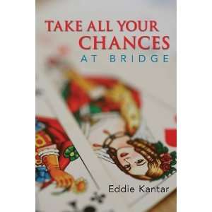  Take All Your Chances at Bridge [Paperback] Eddie Kantar Books