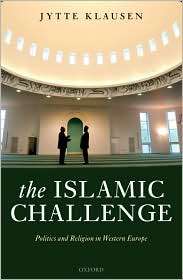The Islamic Challenge Politics and Religion in Western Europe 