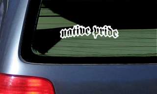 Native Pride Sticker Vinyl Decal Car Window Fun  