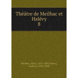   vy. 8 Henri, 1831 1897,HalÃ©vy, Ludovic, 1834 1908 Meilhac Books
