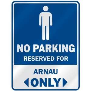   NO PARKING RESEVED FOR ARNAU ONLY  PARKING SIGN