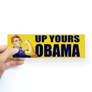  Up Yours Obama Anti obama Bumper Sticker by  