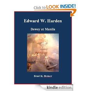 Edward W. Harden   Dewey at Manila Edward W. Harden, Brad K. Berner 