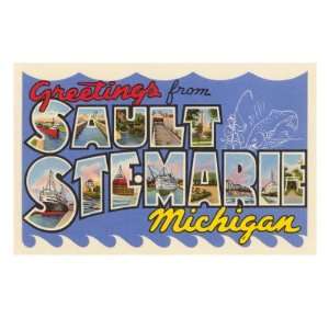  Greetings from Sault Ste. Marie, Michigan Giclee Poster 