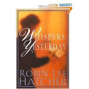    Whispers From Yesterday   A Novel Robin Lee Hatcher Books