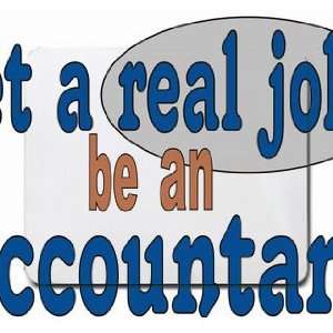  get a real job be an accountant Mousepad