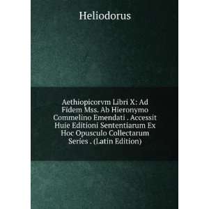   Hoc Opusculo Collectarum Series . (Latin Edition) Heliodorus Books