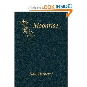  Moonrise. Herbert J. Hall Books