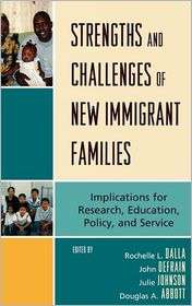 Strengths And Challenges Of New Immigrant Families, (0739114565 