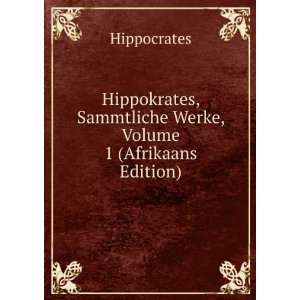   , Sammtliche Werke, Volume 1 (Afrikaans Edition) Hippocrates Books