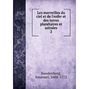   planÃ©taires et astrales. 2 Emanuel, 1688 1772 Swedenborg Books