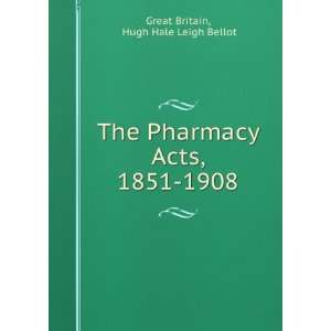   Pharmacy Acts, 1851 1908 Hugh Hale Leigh Bellot Great Britain Books
