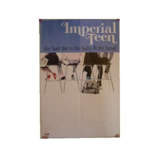  Imperial Teen Poster The Hair TV Baby Band And & The 