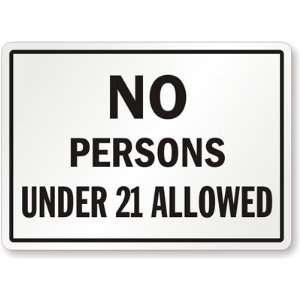  No Persons Under 21 Allowed Diamond Grade Sign, 18 x 12 