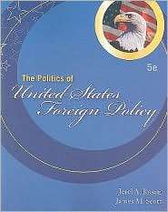 The Politics of United States Foreign Policy, (0495797243), Jerel A 