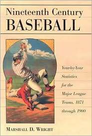 Nineteenth Century Baseball Year by Year Statistics for the Major 