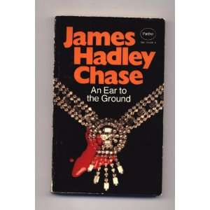    An Ear to the Ground (9780586033395) James Hadley Chase Books