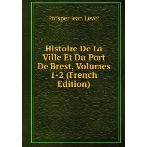   Port De Brest, Volumes 1 2 (French Edition) Prosper Jean Levot Books