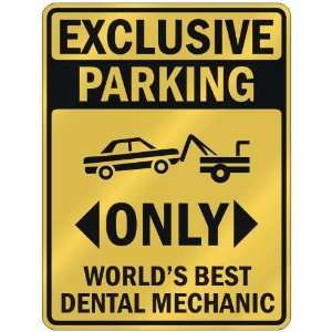 EXCLUSIVE PARKING  ONLY WORLDS BEST DENTAL MECHANIC  PARKING SIGN 