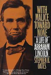 With Malice Toward None A Life of Abraham Lincoln by Stephen B. Oates 