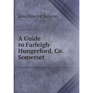   Guide to Farleigh Hungerford, Co. Somerset John Edward Jackson Books